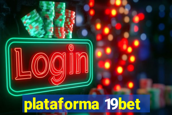 plataforma 19bet